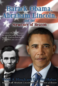 Title: Barack Obama, Abraham Lincoln, and the Structure of Reason, Author: David Hirsch