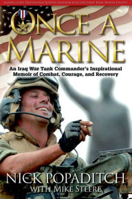 Title: Once a Marine: An Iraq War Tank Commander's Inspirational Memoir of Combat, Courage, and Recovery, Author: Nick Popaditch