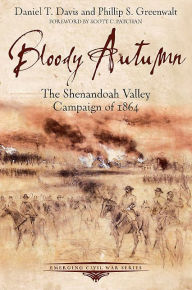 Title: Bloody Autumn: The Shenandoah Valley Campaign of 1864, Author: Daniel Davis