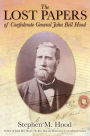 The Lost Papers of Confederate General John Bell Hood