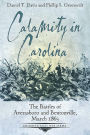 Calamity in Carolina: The Battles of Averasboro and Bentonville, March 1865