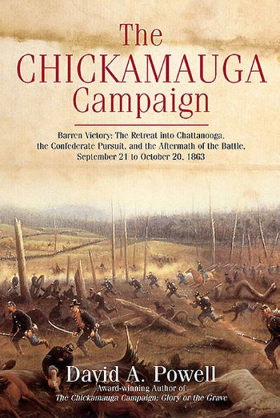 The Chickamauga Campaign - Barren Victory: The Retreat into Chattanooga, the Confederate Pursuit, and the Aftermath of the Battle, September 21 to October 20, 1863