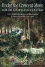 Under the Crescent Moon with the XI Corps in the Civil War: Volume 1 - From the Defenses of Washington to Chancellorsville, 1862-1863