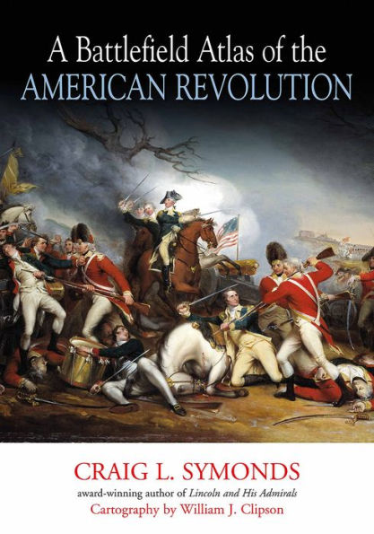 A Battlefield Atlas of the American Revolution