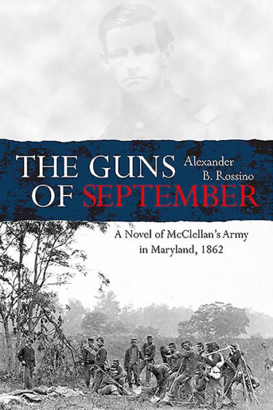 The Guns of September: A Novel of McClellan's Army in Maryland, 1862