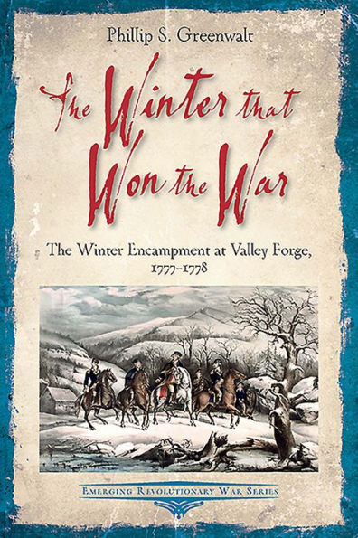 The Winter that Won War: Encampment at Valley Forge, 1777-1778