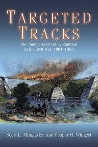 Audio books download free online Targeted Tracks: The Cumberland Valley Railroad in the Civil War, 1861-1865 9781611215434 PDF CHM ePub English version