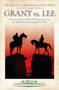 Pdf ebook download gratis Grant vs Lee: Favorite Stories and Fresh Perspectives from the Historians at Emerging Civil War 9781611215953 in English