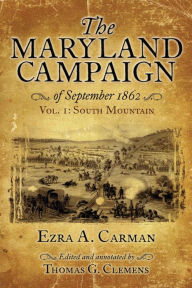 Title: The Maryland Campaign of September 1862: Volume I - South Mountain, Author: Ezra A. Carman
