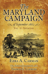 Title: The Maryland Campaign of September 1862: Volume II - Antietam, Author: Ezra A. Carman