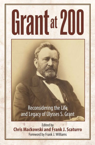 Grant at 200: Reconsidering the Life and Legacy of Ulysses S.