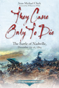 English books free download in pdf format They Came Only to Die: The Battle of Nashville, December 15-16, 1864