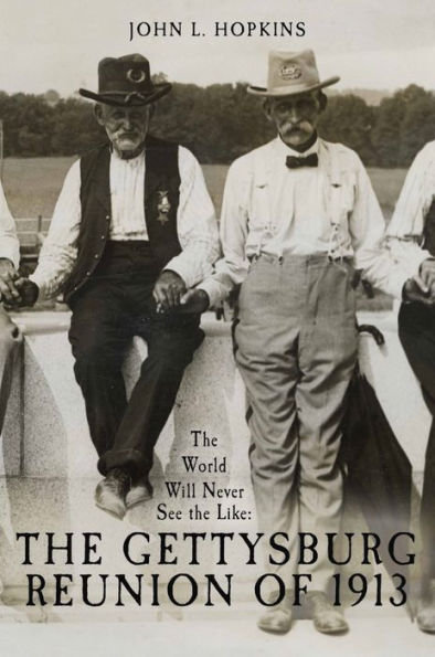 The World Will Never See Like: Gettysburg Reunion of 1913