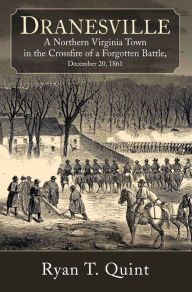 Free ebooks free pdf download Dranesville: A Northern Virginia Town in the Crossfire of a Forgotten Battle, December 20, 1861 FB2 MOBI (English Edition) by Ryan T. Quint 9781611216936