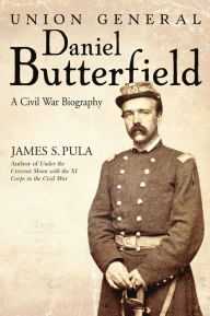 Union General Daniel Butterfield: A Civil War Biography