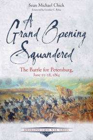 Download books pdf free A Grand Opening Squandered: The Battle for Petersburg, June 6-18, 1864 9781611217216 (English literature) FB2