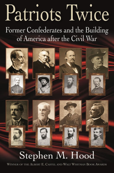 Patriots Twice: Former Confederates and the Building of America after Civil War