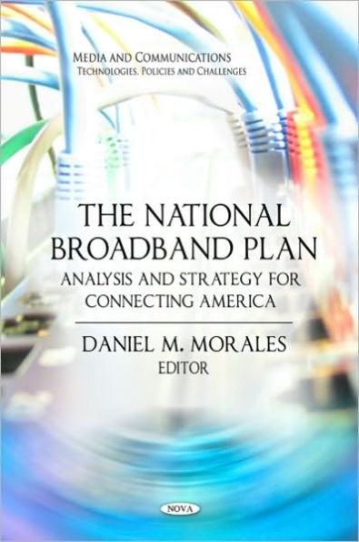 The National Broadband Plan: Analysis and Strategy for Connecting America