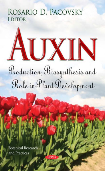 Auxin: Production, Biosynthesis and Role in Plant Development