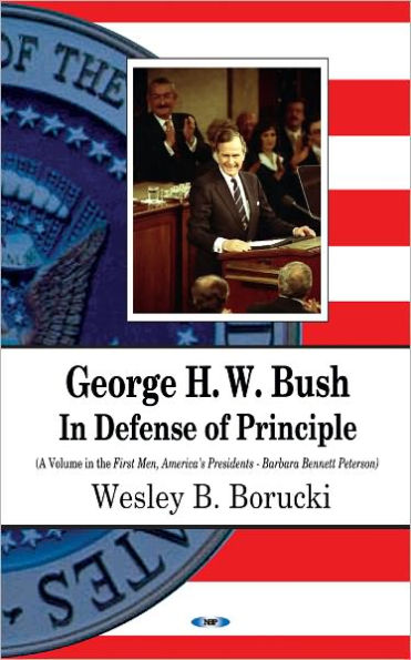 George H.W. Bush in Defense of Principle