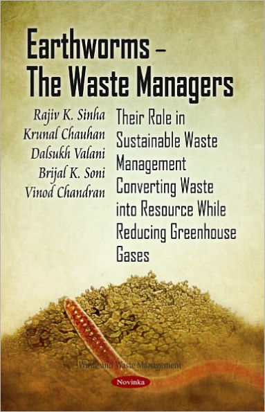 Earthworms - The Waste Managers: Their Role in Sustainable Waste Management Converting Waste into Resource While Reducing Greenhouse Gases