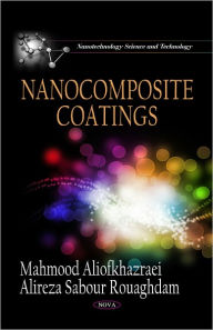 Title: Nanocomposite Coatings, Author: Mahmood Aliofkhazraei