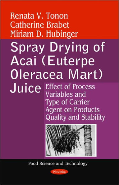 Spray Drying of Acai (Euterpe Oleracea Mart) Juice: Effect of Process Variables and Type of Carrier Agent on Products Quality and Stability