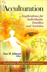Title: Acculturation: Implications for Individuals, Families and Societies, Author: Tara M. Johnson