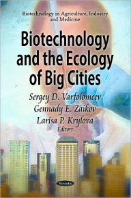 Title: Biotechnology and the Ecology of Big Cities, Author: Sergey D. Varfolomeev