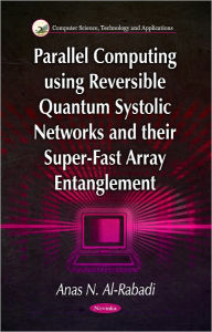 Title: Parallel Computing using Reversible Quantum Systolic Networks and their Super-Fast Array Entanglement, Author: Jordan)