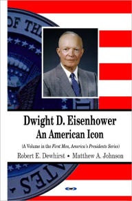 Title: Dwight D. Eisenhower: An American Icon, Author: Robert E. Dewhirst