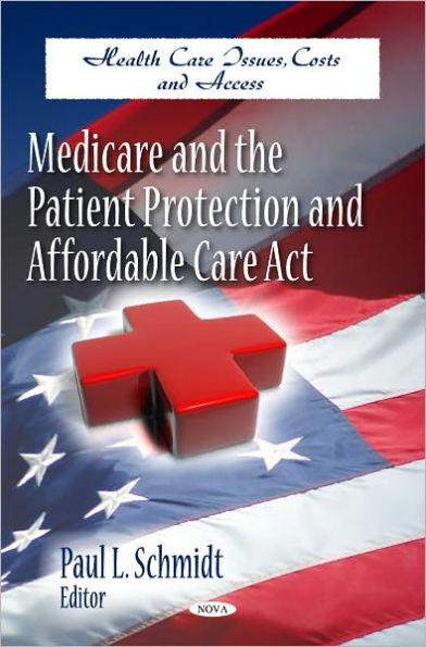 Medicare and the Patient Protection and Affordable Care Act