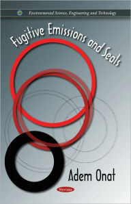 Title: Fugitive Emissions and Seals, Author: Adem Onat