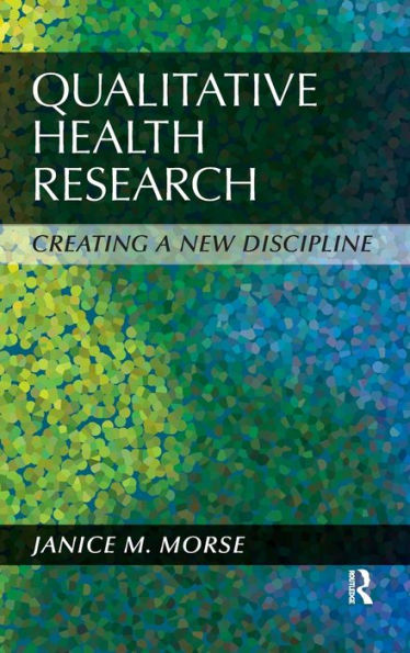 Qualitative Health Research: Creating a New Discipline