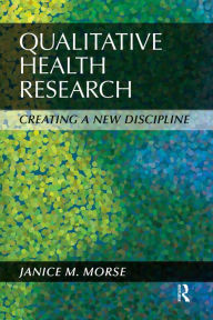 Title: Qualitative Health Research: Creating a New Discipline, Author: Janice M Morse