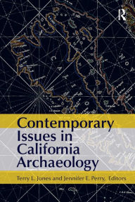 Title: Contemporary Issues in California Archaeology, Author: Terry L Jones