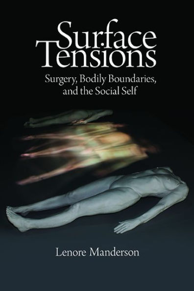 Surface Tensions: Surgery, Bodily Boundaries, and the Social Self