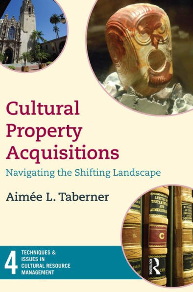 Cultural Property Acquisitions: Navigating the Shifting Landscape / Edition 1