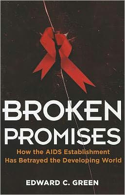 Broken Promises: How the AIDS Establishment has Betrayed the Developing World
