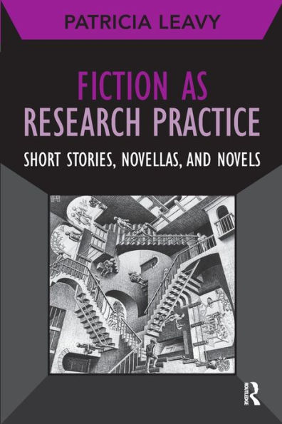 Fiction as Research Practice: Short Stories, Novellas, and Novels