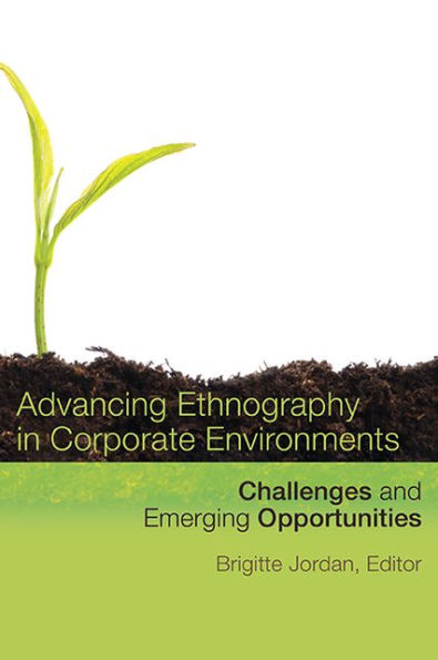 Advancing Ethnography Corporate Environments: Challenges and Emerging Opportunities