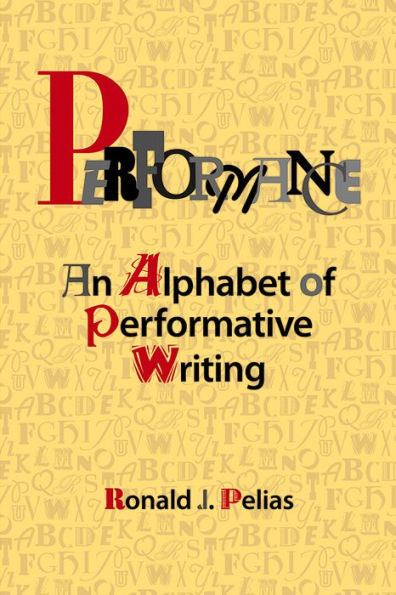 Performance: An Alphabet of Performative Writing / Edition 1