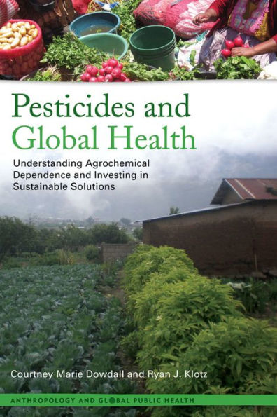 Pesticides and Global Health: Understanding Agrochemical Dependence Investing Sustainable Solutions