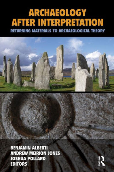 Archaeology After Interpretation: Returning Materials to Archaeological Theory