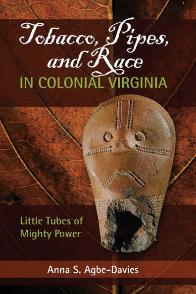Tobacco, Pipes, and Race Colonial Virginia: Little Tubes of Mighty Power