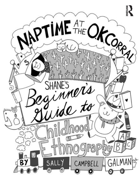 Naptime at the O.K. Corral: Shane's Beginner's Guide to Childhood Ethnography / Edition 1