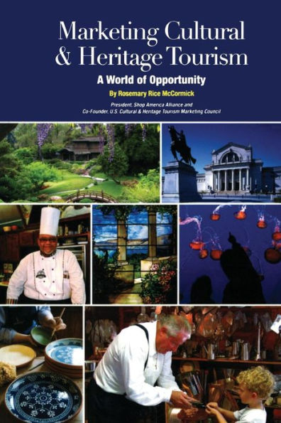 Marketing Cultural and Heritage Tourism: A World of Opportunity / Edition 1