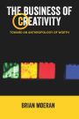 The Business of Creativity: Toward an Anthropology of Worth
