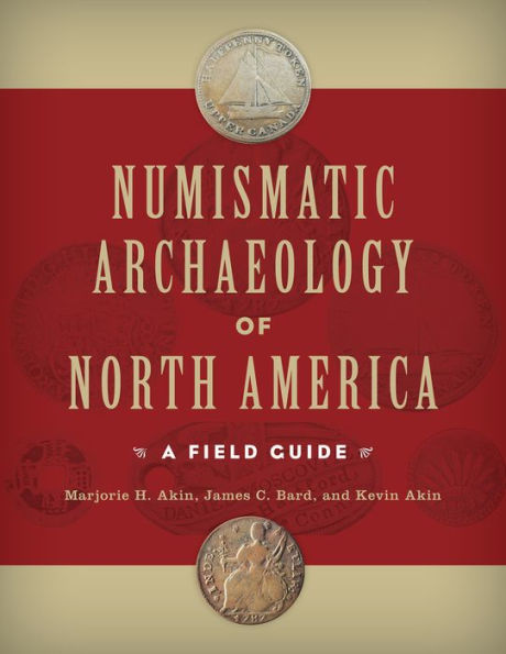 Numismatic Archaeology of North America: A Field Guide / Edition 1