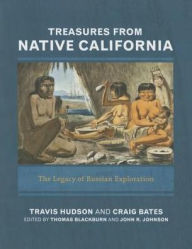 Title: Treasures from Native California: The Legacy of Russian Exploration, Author: Travis Hudson